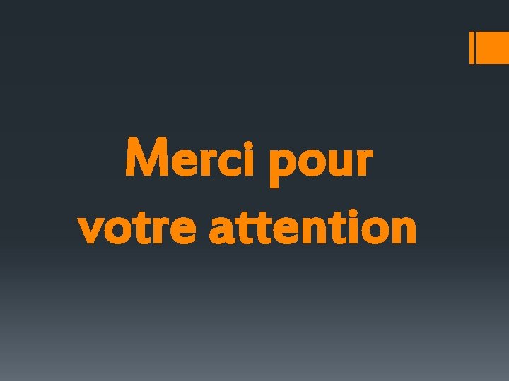 Merci pour votre attention 