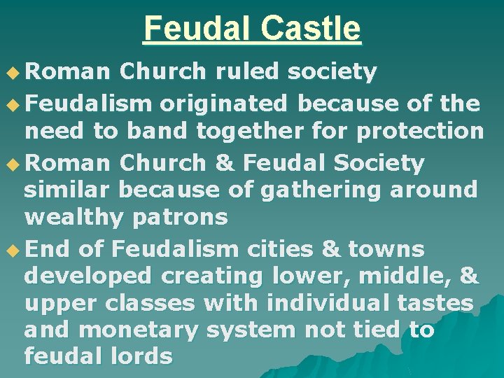 Feudal Castle u Roman Church ruled society u Feudalism originated because of the need