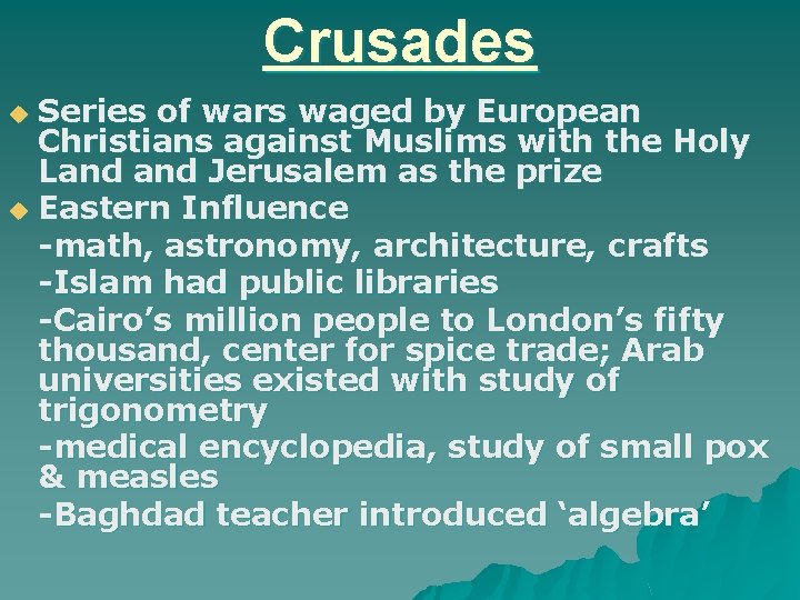 Crusades Series of wars waged by European Christians against Muslims with the Holy Land