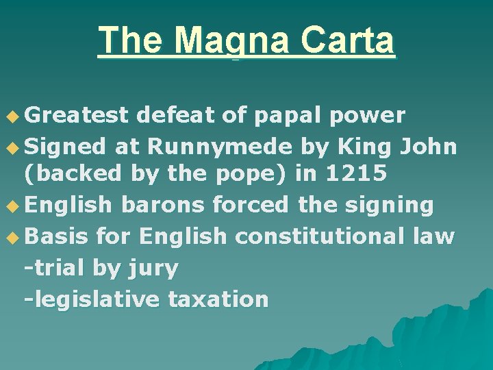 The Magna Carta u Greatest defeat of papal power u Signed at Runnymede by