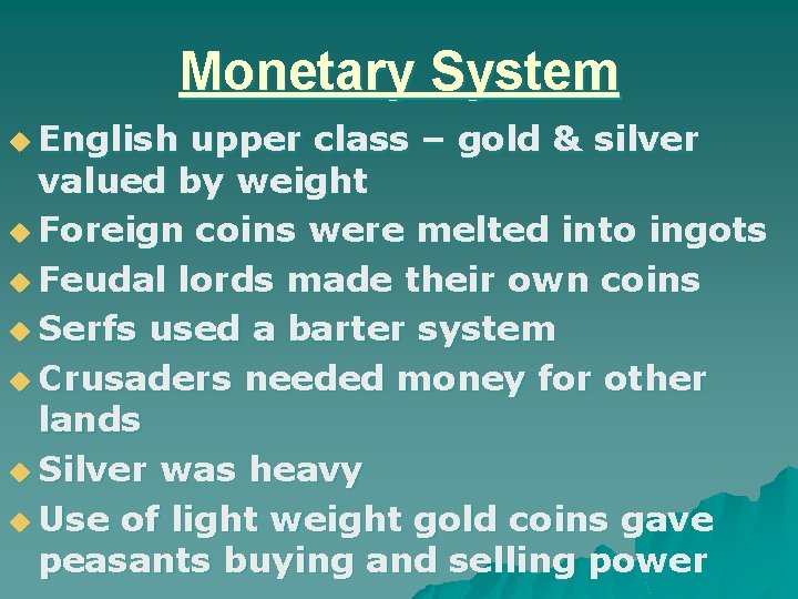 Monetary System u English upper class – gold & silver valued by weight u