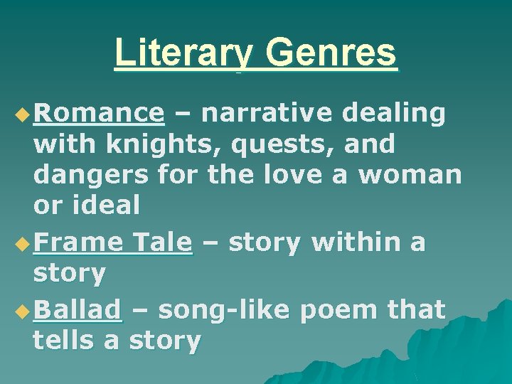 Literary Genres u Romance – narrative dealing with knights, quests, and dangers for the