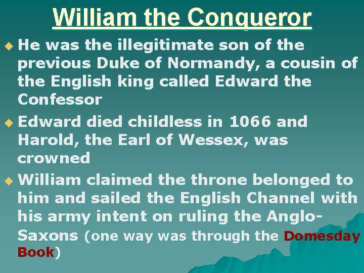 William the Conqueror u He was the illegitimate son of the previous Duke of