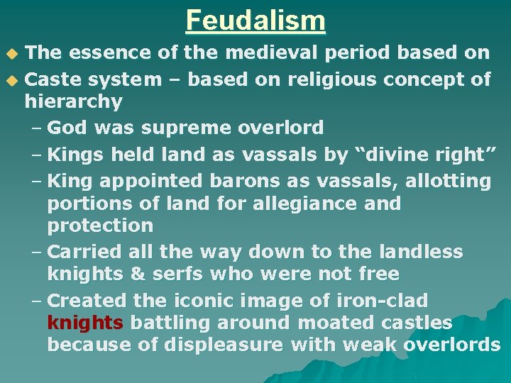Feudalism u u The essence of the medieval period based on Caste system –