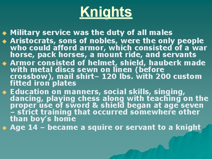 Knights u u u Military service was the duty of all males Aristocrats, sons
