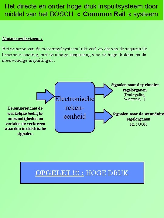 Het directe en onder hoge druk inspuitsysteem door middel van het BOSCH « Common