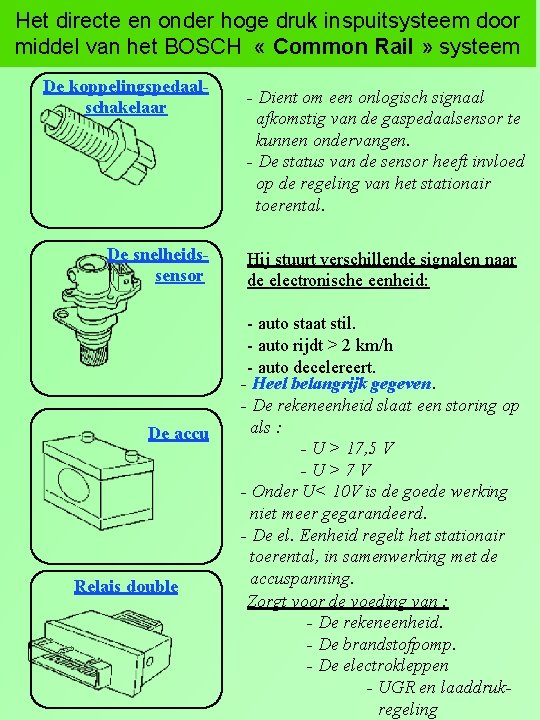 Het directe en onder hoge druk inspuitsysteem door middel van het BOSCH « Common