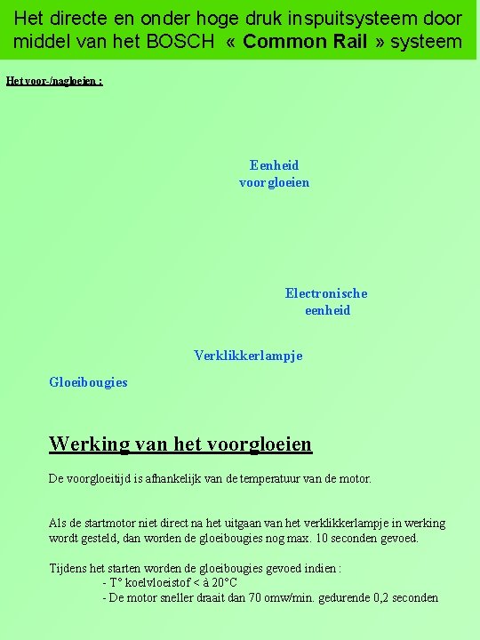 Het directe en onder hoge druk inspuitsysteem door middel van het BOSCH « Common