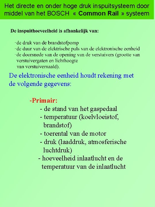 Het directe en onder hoge druk inspuitsysteem door middel van het BOSCH « Common