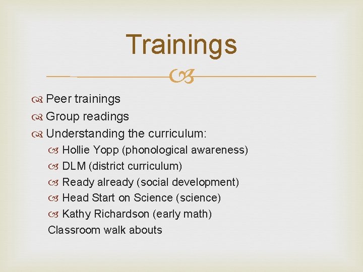 Trainings Peer trainings Group readings Understanding the curriculum: Hollie Yopp (phonological awareness) DLM (district