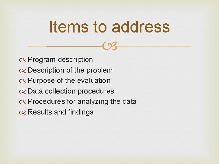 Items to address Program description Description of the problem Purpose of the evaluation Data