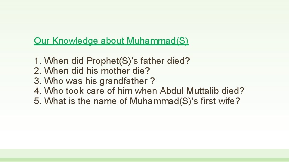 Our Knowledge about Muhammad(S) 1. When did Prophet(S)’s father died? 2. When did his