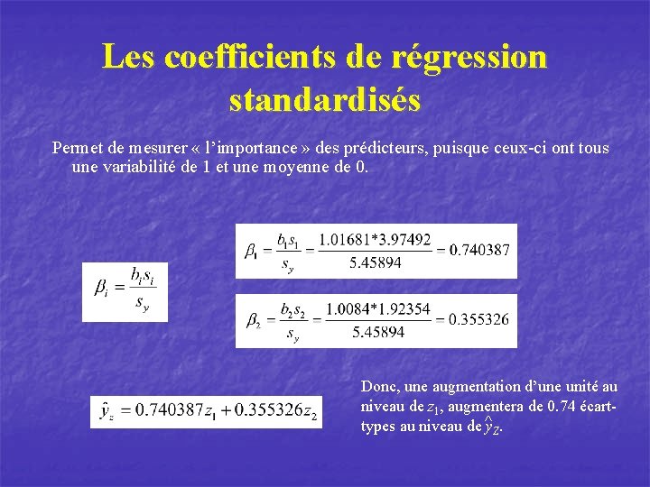 Les coefficients de régression standardisés Permet de mesurer « l’importance » des prédicteurs, puisque