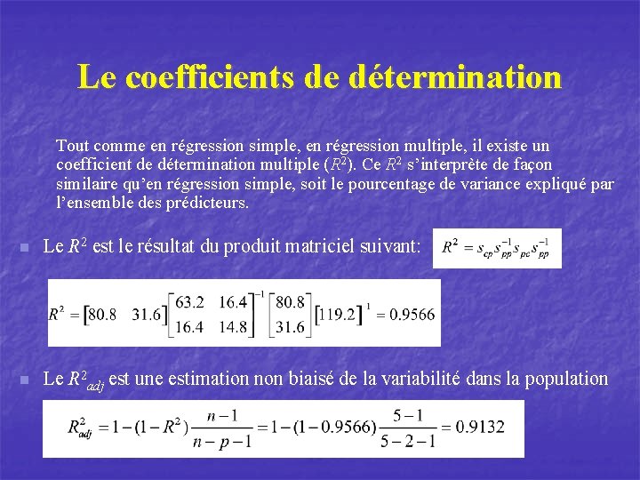 Le coefficients de détermination Tout comme en régression simple, en régression multiple, il existe