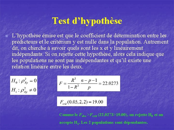 Test d’hypothèse n L’hypothèse émise est que le coefficient de détermination entre les prédicteurs