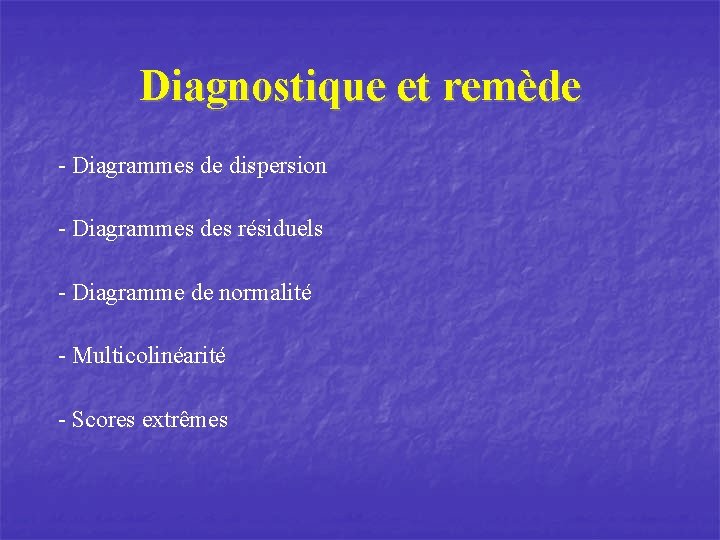 Diagnostique et remède - Diagrammes de dispersion - Diagrammes des résiduels - Diagramme de