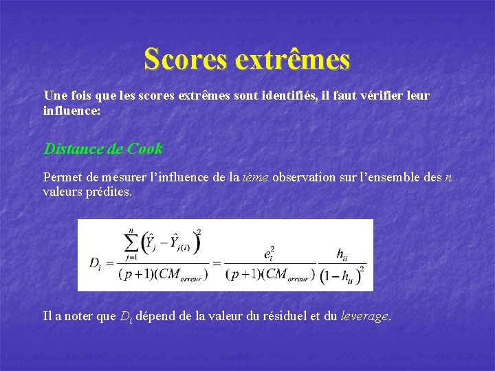 Scores extrêmes Une fois que les scores extrêmes sont identifiés, il faut vérifier leur