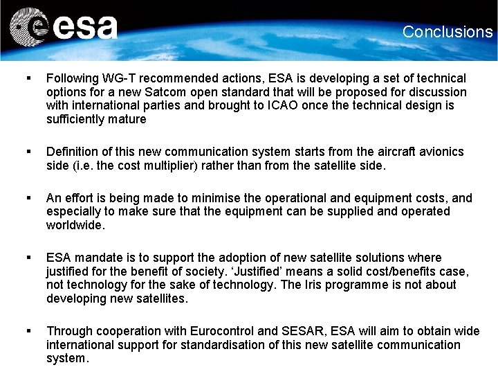 Conclusions § Following WG-T recommended actions, ESA is developing a set of technical options