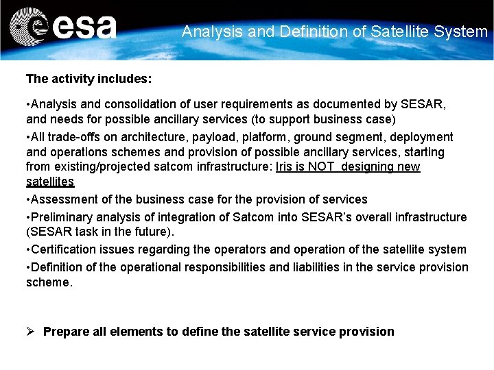 Analysis and Definition of Satellite System The activity includes: • Analysis and consolidation of