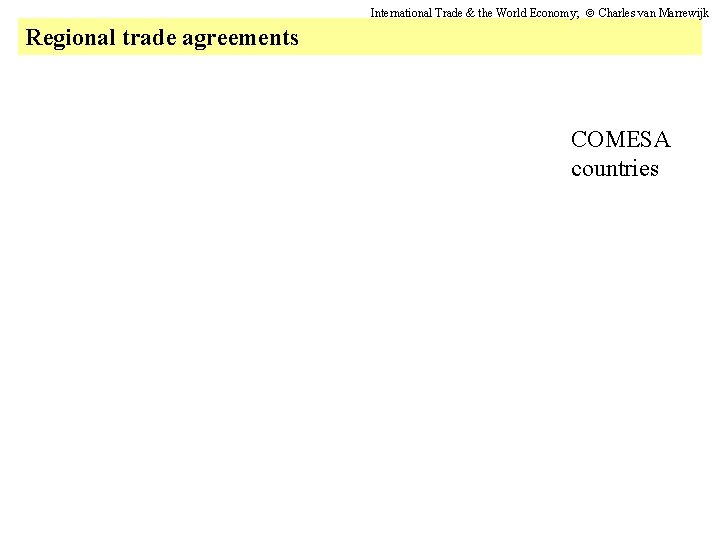 International Trade & the World Economy; Charles van Marrewijk Regional trade agreements COMESA countries