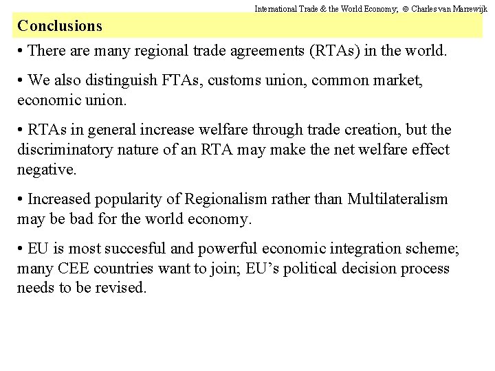 International Trade & the World Economy; Charles van Marrewijk Conclusions • There are many