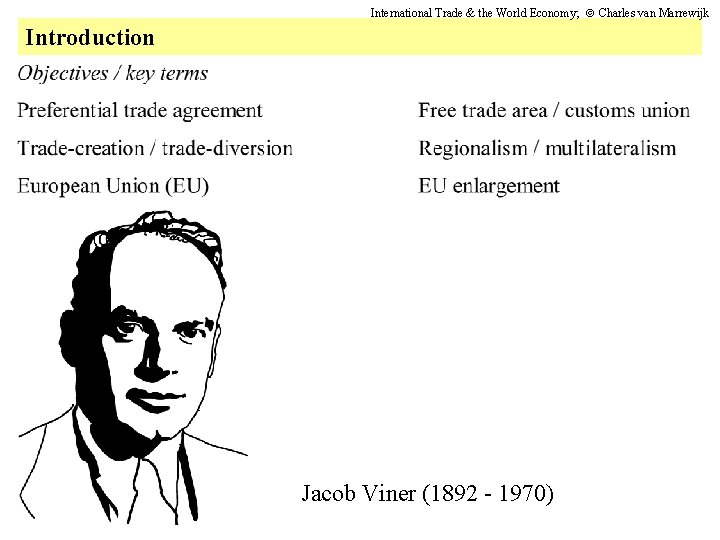 International Trade & the World Economy; Charles van Marrewijk Introduction Jacob Viner (1892 -