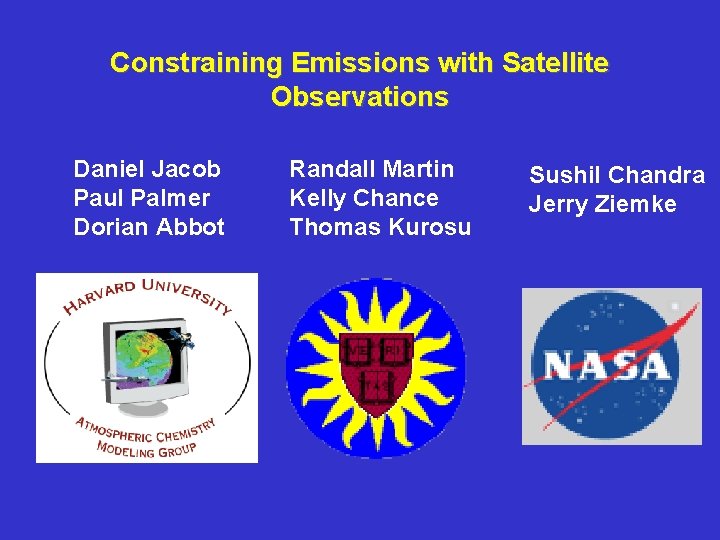 Constraining Emissions with Satellite Observations Daniel Jacob Paul Palmer Dorian Abbot Randall Martin Kelly