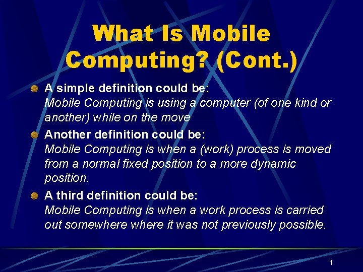 What Is Mobile Computing? (Cont. ) A simple definition could be: Mobile Computing is