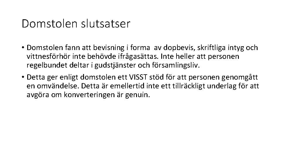 Domstolen slutsatser • Domstolen fann att bevisning i forma av dopbevis, skriftliga intyg och