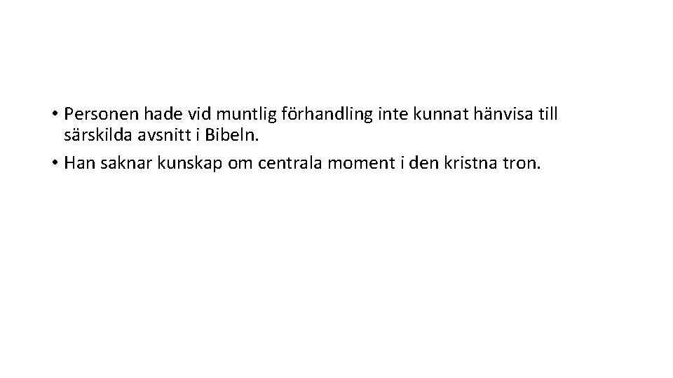  • Personen hade vid muntlig förhandling inte kunnat hänvisa till särskilda avsnitt i