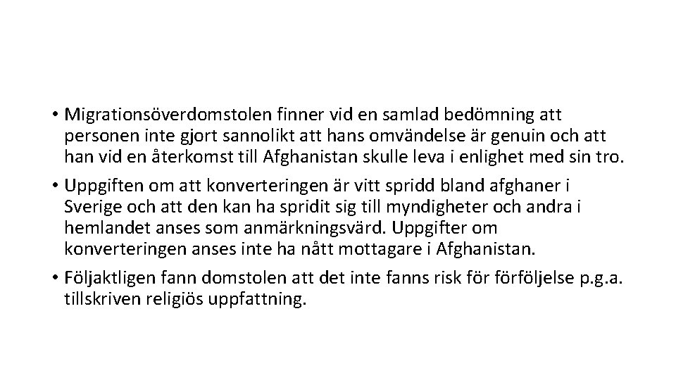  • Migrationsöverdomstolen finner vid en samlad bedömning att personen inte gjort sannolikt att
