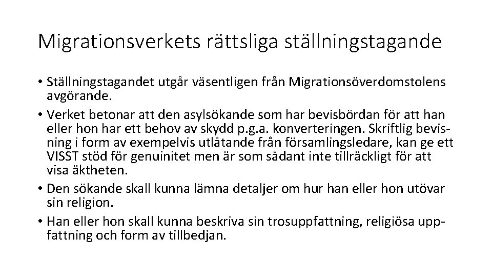 Migrationsverkets rättsliga ställningstagande • Ställningstagandet utgår väsentligen från Migrationsöverdomstolens avgörande. • Verket betonar att