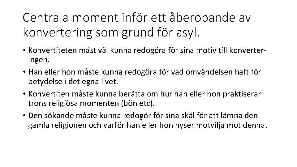 Centrala moment inför ett åberopande av konvertering som grund för asyl. • Konvertiteten måst