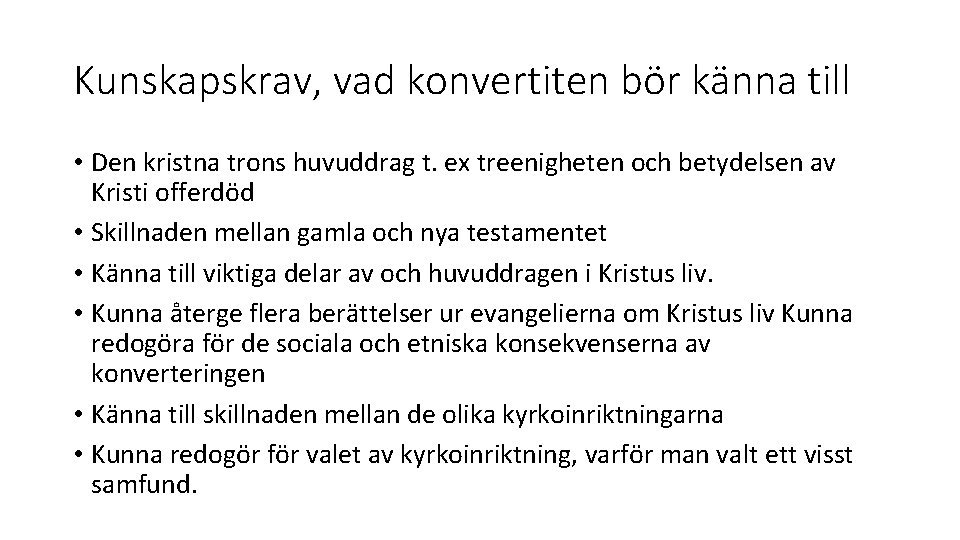 Kunskapskrav, vad konvertiten bör känna till • Den kristna trons huvuddrag t. ex treenigheten