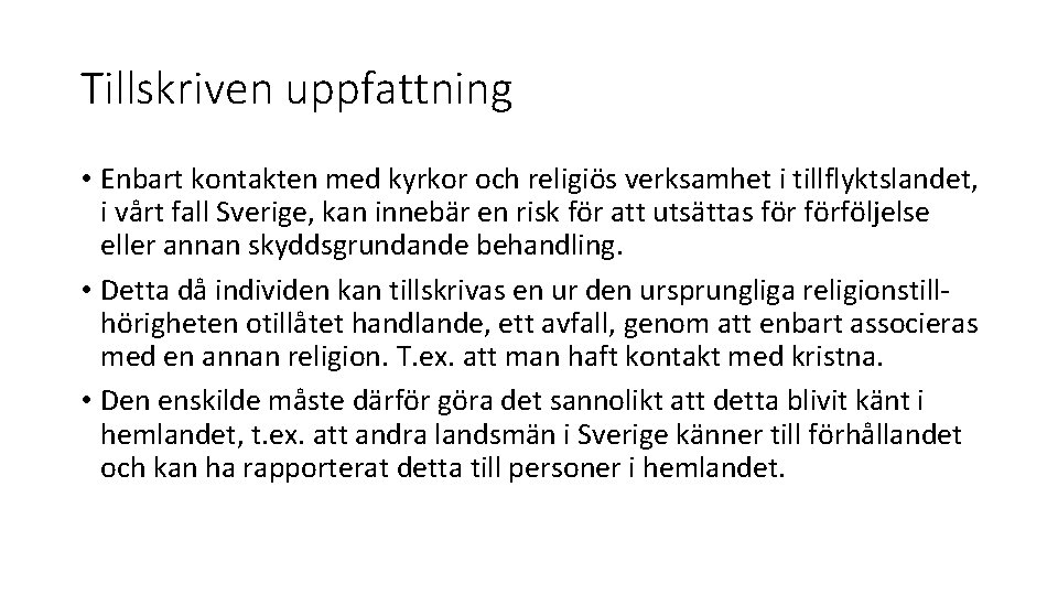 Tillskriven uppfattning • Enbart kontakten med kyrkor och religiös verksamhet i tillflyktslandet, i vårt