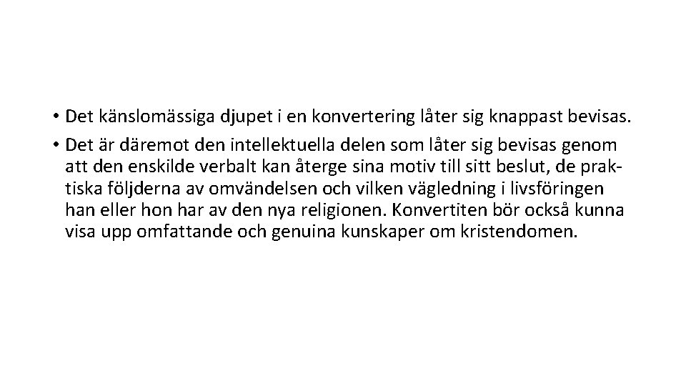  • Det känslomässiga djupet i en konvertering låter sig knappast bevisas. • Det