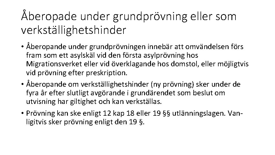 Åberopade under grundprövning eller som verkställighetshinder • Åberopande under grundprövningen innebär att omvändelsen förs