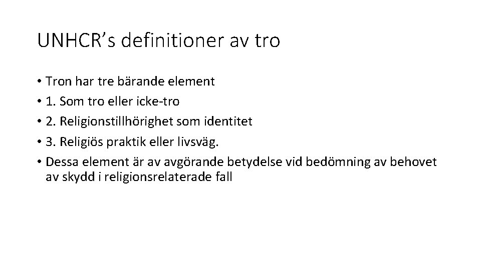 UNHCR’s definitioner av tro • Tron har tre bärande element • 1. Som tro