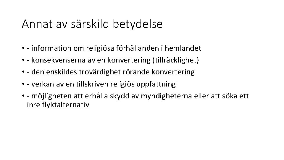 Annat av särskild betydelse • - information om religiösa förhållanden i hemlandet • -