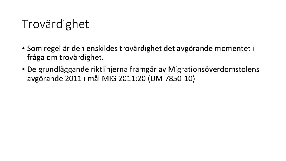 Trovärdighet • Som regel är den enskildes trovärdighet det avgörande momentet i fråga om