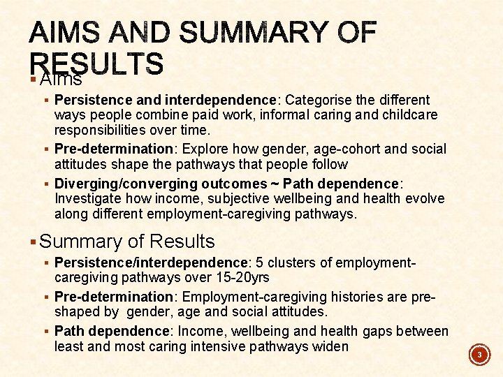 § Aims § Persistence and interdependence: Categorise the different ways people combine paid work,