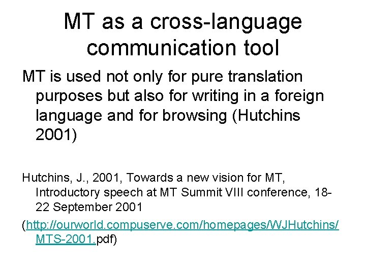 MT as a cross-language communication tool MT is used not only for pure translation