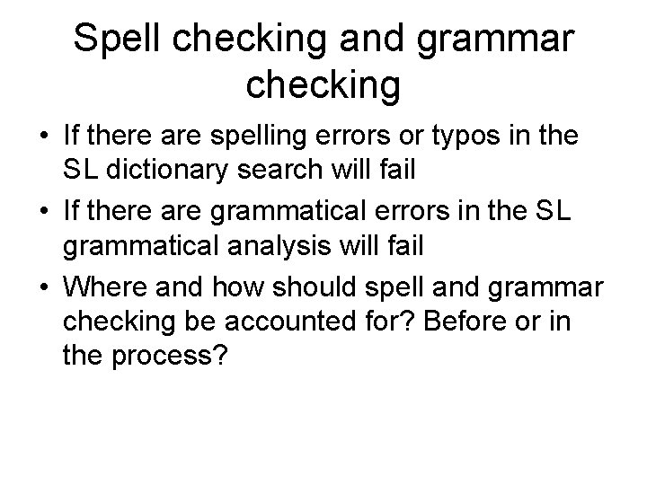 Spell checking and grammar checking • If there are spelling errors or typos in