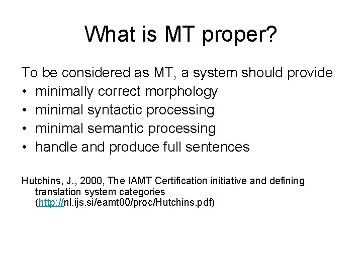 What is MT proper? To be considered as MT, a system should provide •