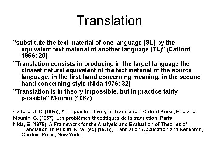 Translation ”substitute the text material of one language (SL) by the equivalent text material