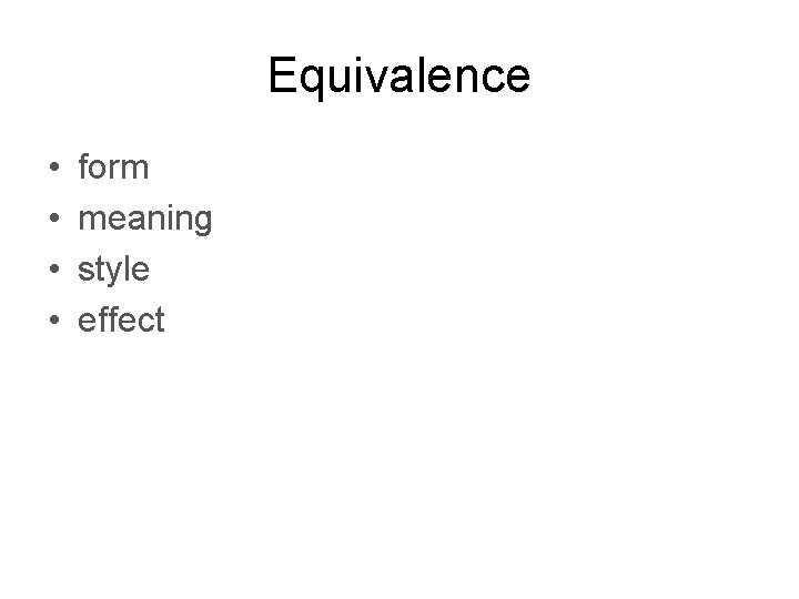 Equivalence • • form meaning style effect 