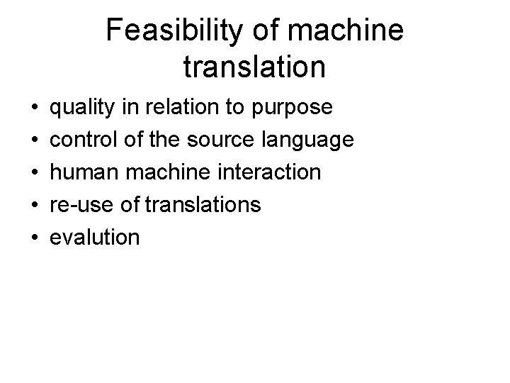 Feasibility of machine translation • • • quality in relation to purpose control of