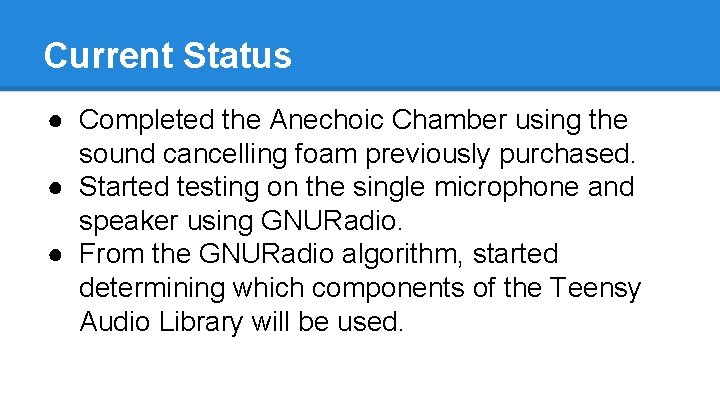 Current Status ● Completed the Anechoic Chamber using the sound cancelling foam previously purchased.