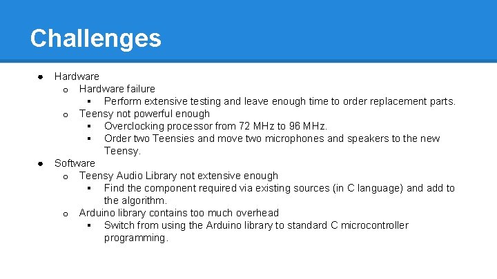 Challenges ● ● Hardware o Hardware failure § Perform extensive testing and leave enough
