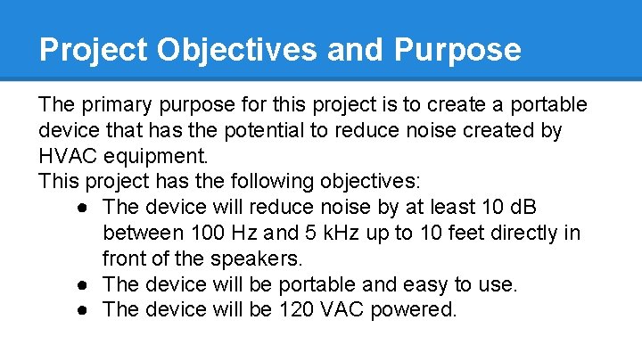 Project Objectives and Purpose The primary purpose for this project is to create a